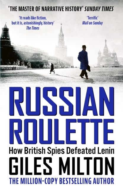 Russian Roulette : A Deadly Game: How British Spies Thwarted Lenin's Global Plot, EPUB eBook