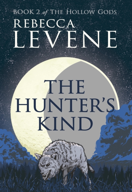 The Hunter's Kind : Book 2 of The Hollow Gods, EPUB eBook