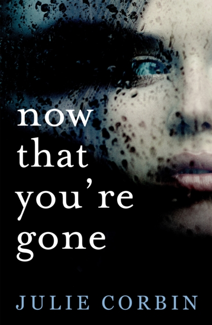 Now That You're Gone : A tense, twisting psychological thriller, EPUB eBook