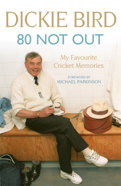 80 Not Out:  My Favourite Cricket Memories : A Life in Cricket, Paperback / softback Book