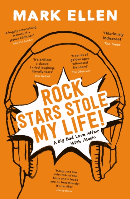 Rock Stars Stole my Life! : A Big Bad Love Affair with Music, Paperback / softback Book