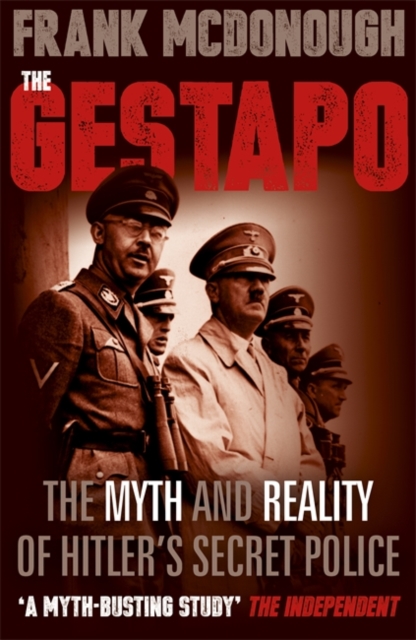 The Gestapo : The Myth and Reality of Hitler's Secret Police, Paperback / softback Book