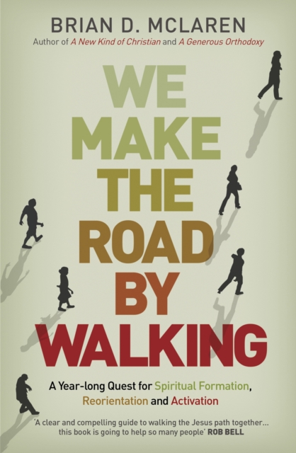 We Make the Road by Walking : A Year-Long Quest for Spiritual Formation, Reorientation and Activation, EPUB eBook