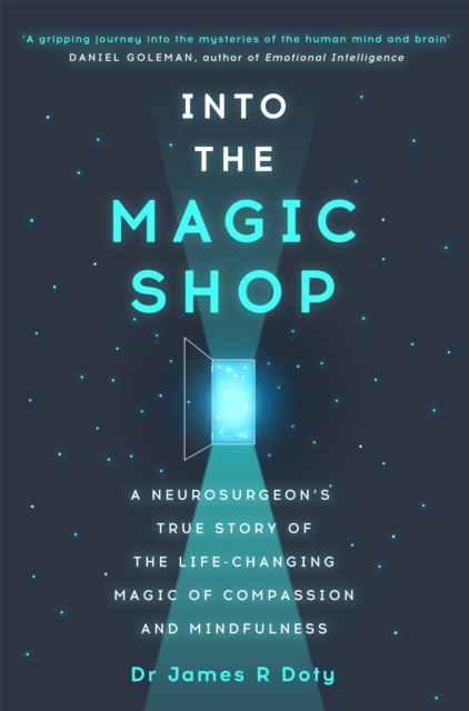 Into the Magic Shop : A neurosurgeon's true story of the life-changing magic of mindfulness and compassion that inspired the hit K-pop band BTS, Paperback / softback Book