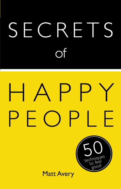 Secrets of Happy People : 50 Techniques to Feel Good, Paperback / softback Book