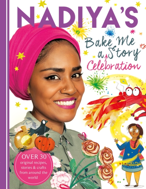 Nadiya's Bake Me a Celebration Story : Thirty recipes and activities plus original stories for children, EPUB eBook