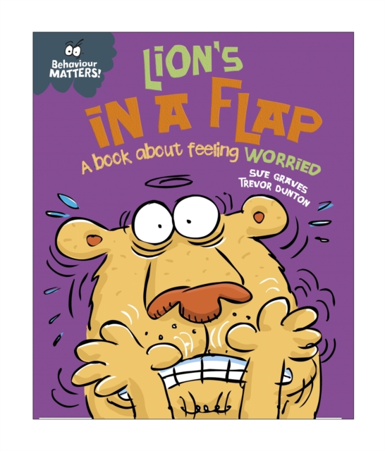 Behaviour Matters: Lion's in a Flap - A book about feeling worried, Paperback / softback Book