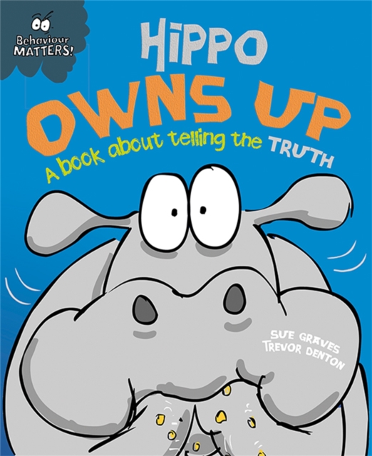 Behaviour Matters: Hippo Owns Up - A book about telling the truth, Paperback / softback Book