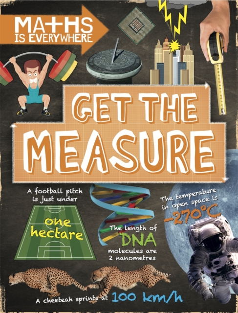 Maths is Everywhere: Get the Measure : Units and measurements, Paperback / softback Book