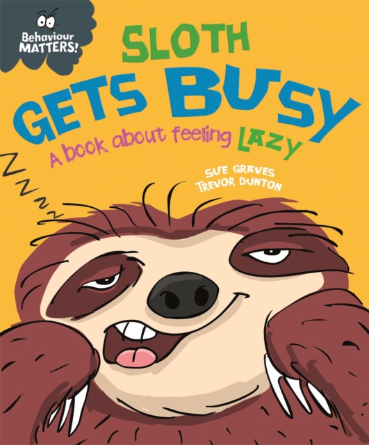 Behaviour Matters: Sloth Gets Busy : A book about feeling lazy, Paperback / softback Book