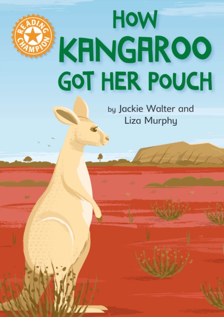 How Kangaroo Got Her Pouch : Independent Reading Orange 6, EPUB eBook