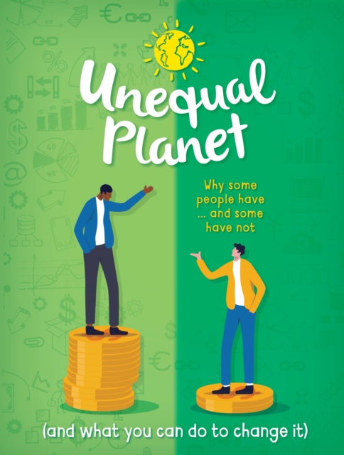 Unequal Planet : Why some people have - and some have not (and what you can do to change it), Paperback / softback Book