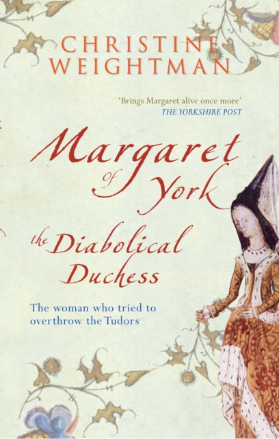 Margaret of York : The Diabolical Duchess, Paperback / softback Book