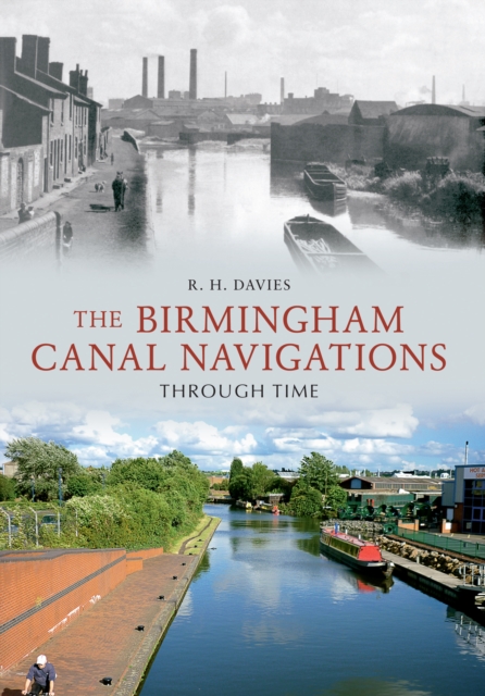 The Birmingham Canal Navigations Through Time, EPUB eBook