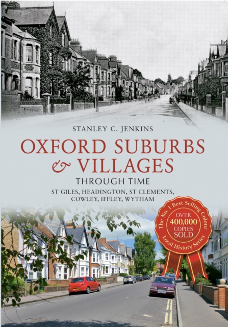 Oxford Suburbs & Villages Through Time : St Giles, Headington, St Clements, Cowley, Iffley, Wytham, EPUB eBook