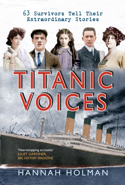 Titanic Voices : 63 Survivors Tell Their Extraordinary Stories, Paperback / softback Book