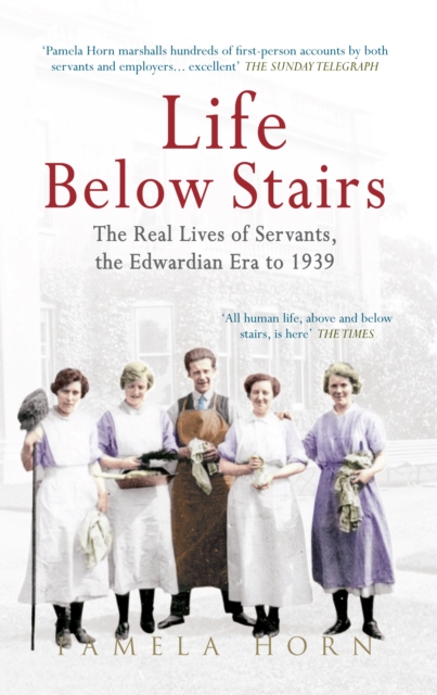 Life Below Stairs: The Real Lives of Servants, the Edwardian Era to 1939, EPUB eBook
