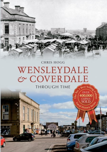 Wensleydale & Coverdale Through Time, Paperback / softback Book
