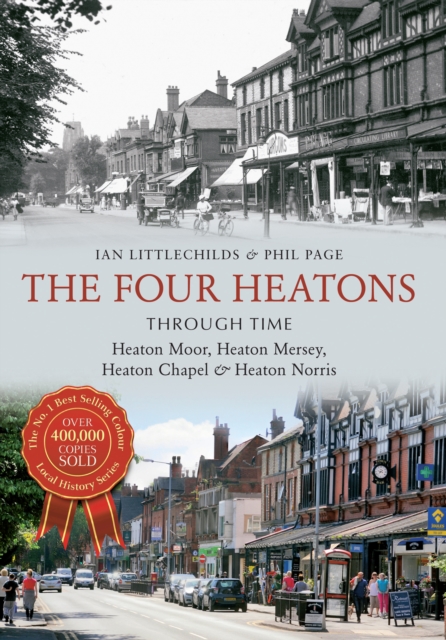 The Four Heatons Through Time : Heaton Moor, Heaton Mersey, Heaton Chapel & Heaton Norris, EPUB eBook