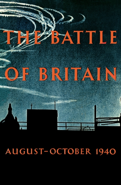 The Battle of Britain : An Air Ministry Account of the Great Days from 8 August-31 October 1940, EPUB eBook