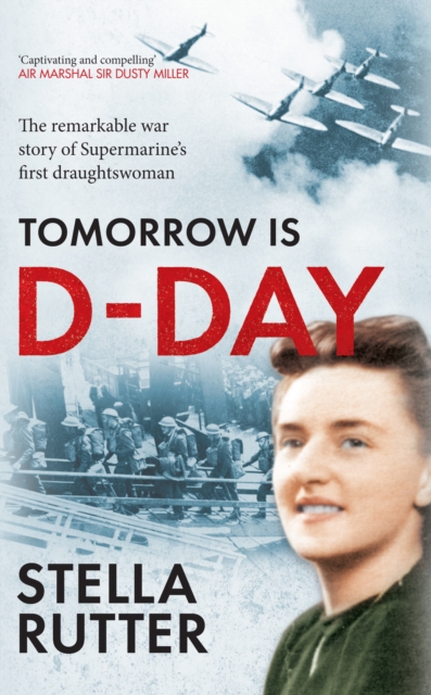 Tomorrow is D-Day : The Remarkable War Story of Supermarine's First Draughtswoman, EPUB eBook