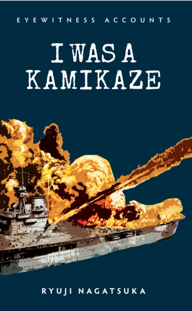 Eyewitness Accounts I Was a Kamikaze, EPUB eBook