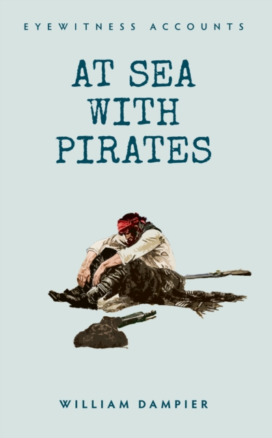 Eyewitness Accounts At Sea with Pirates, EPUB eBook