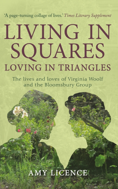 Living in Squares, Loving in Triangles : The Lives and Loves of Viginia Woolf and the Bloomsbury Group, EPUB eBook