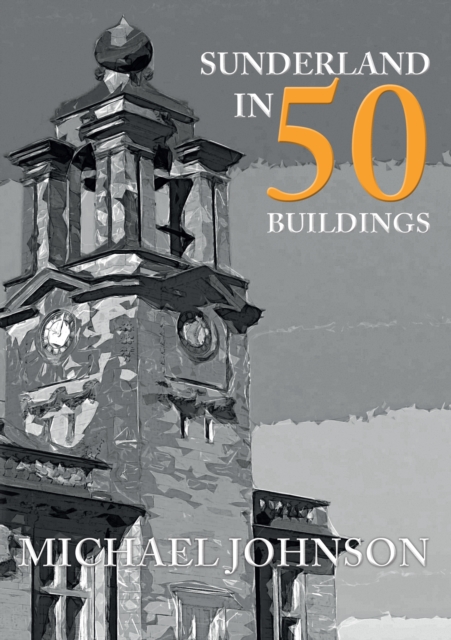 Sunderland in 50 Buildings, EPUB eBook