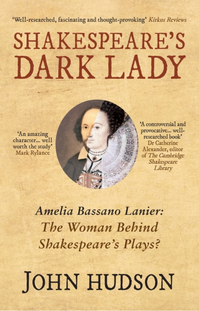 Shakespeare's Dark Lady : Amelia Bassano Lanier the woman behind Shakespeare's plays?, Paperback / softback Book