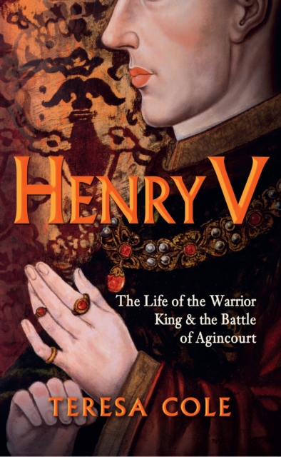 Henry V : The Life of the Warrior King & the Battle of Agincourt, Paperback / softback Book