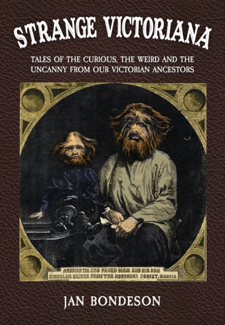 Strange Victoriana : Tales of the Curious, the Weird and the Uncanny from Our Victorian Ancestors, EPUB eBook