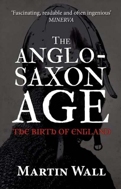 The Anglo-Saxon Age : The Birth of England, Paperback / softback Book