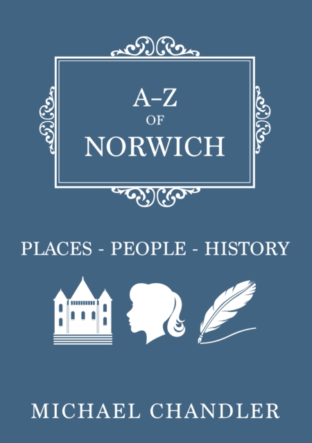 A-Z of Norwich : Places-People-History, EPUB eBook