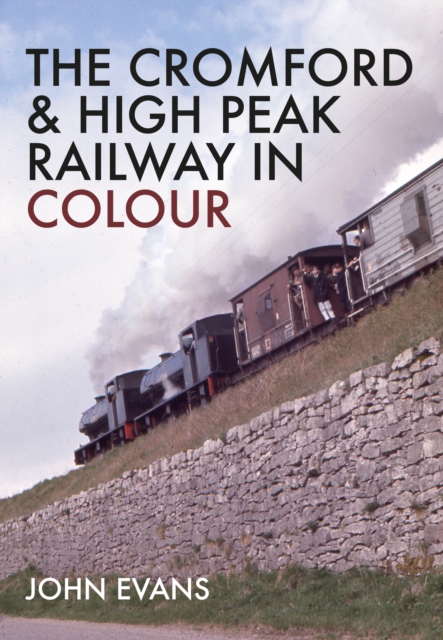 The Cromford & High Peak Railway in Colour, Paperback / softback Book
