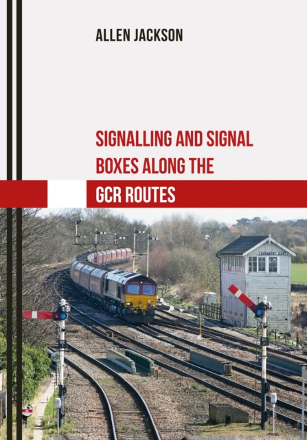 Signalling and Signal Boxes along the GCR Routes, EPUB eBook