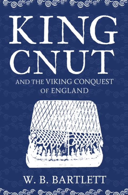 King Cnut and the Viking Conquest of England 1016, Paperback / softback Book