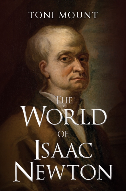 The World of Isaac Newton, Hardback Book
