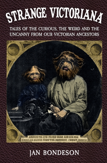 Strange Victoriana : Tales of the Curious, the Weird and the Uncanny from Our Victorian Ancestors, Paperback / softback Book