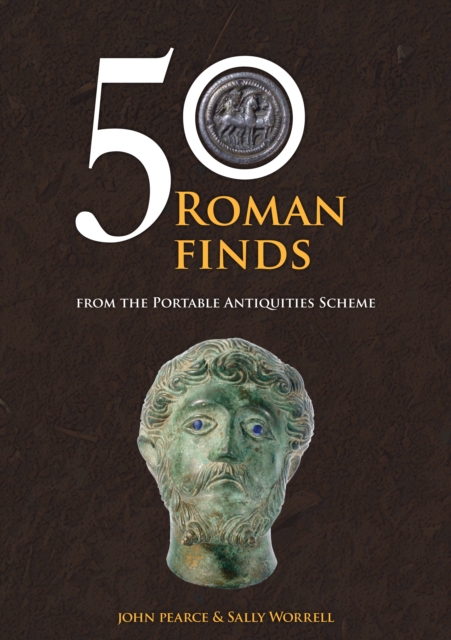 50 Roman Finds : From the Portable Antiquities Scheme, Paperback / softback Book