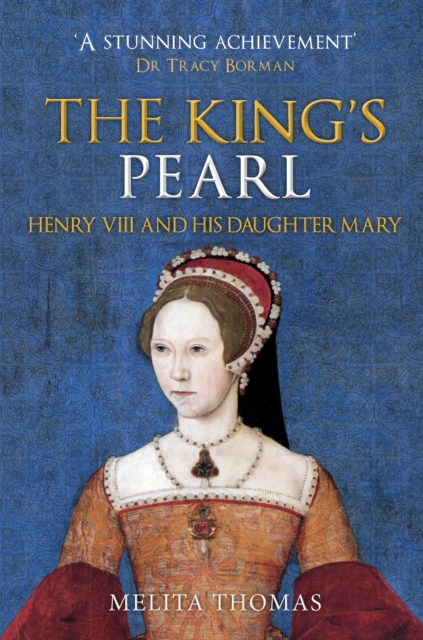 The King's Pearl : Henry VIII and His Daughter Mary, Paperback / softback Book