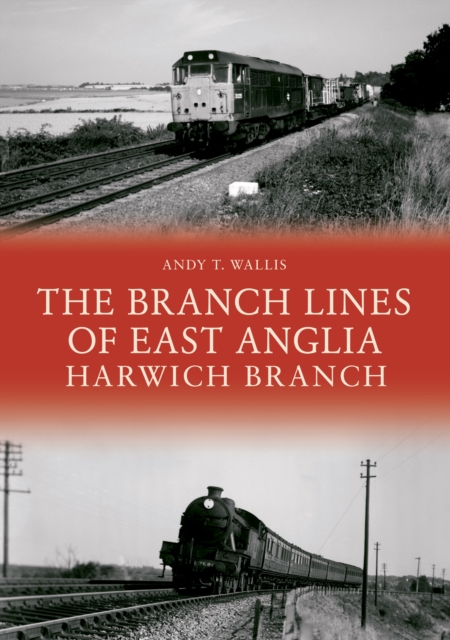 The Branch Lines of East Anglia: Harwich Branch, EPUB eBook