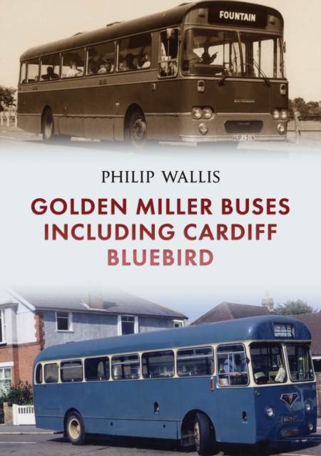 Golden Miller Buses including Cardiff Bluebird, Paperback / softback Book