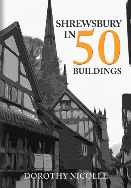 Shrewsbury in 50 Buildings, EPUB eBook