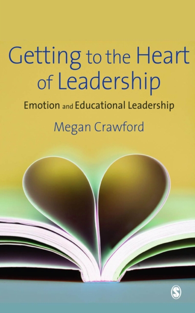 Getting to the Heart of Leadership : Emotion and Educational Leadership, EPUB eBook