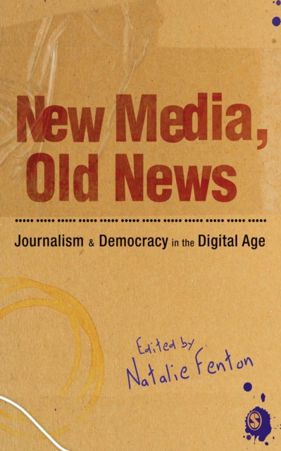 New Media, Old News : Journalism and Democracy in the Digital Age, EPUB eBook