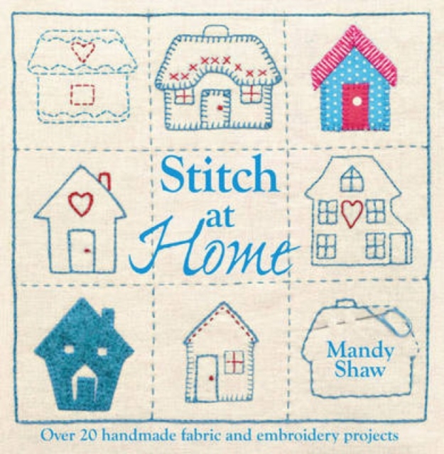 Stitch at Home : Make Your House a Home with Over 20 Handmade Projects, Paperback / softback Book