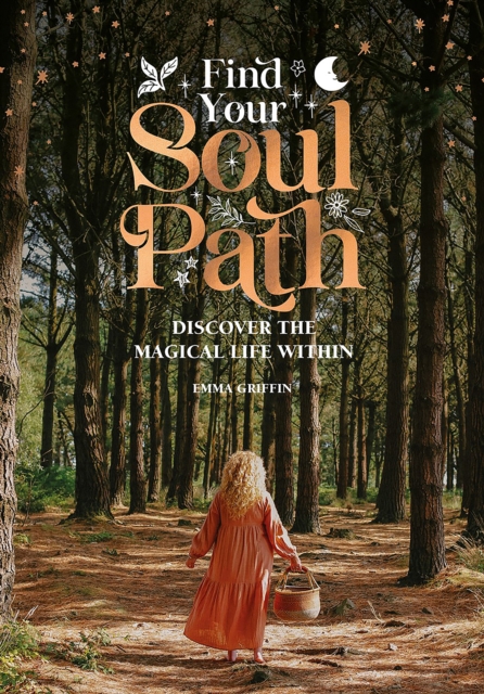 Find Your Soul Path : Discover the Magical Life within, Hardback Book