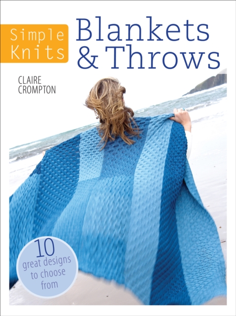 Simple Knits: Blankets & Throws : 10 Great Designs to Choose From, EPUB eBook