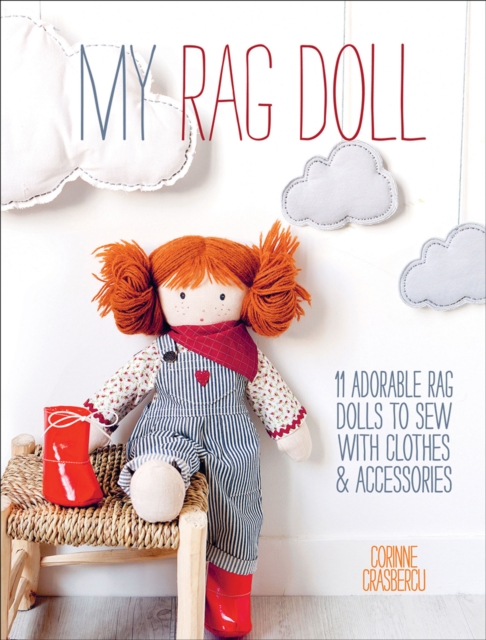My Rag Doll : 11 Adorable Rag Dolls to Sew with Clothes & Accessories, EPUB eBook